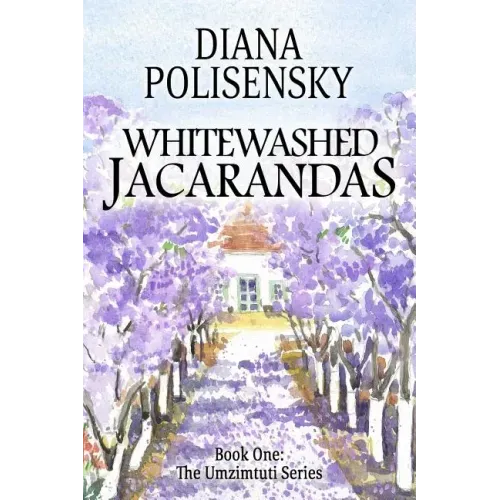 Whitewashed Jacarandas: Book One: The Umzimtuti Series