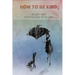 How to be kind: Be kind kids, Teaching kids to be kind: be kind kids