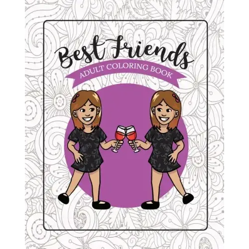 Best Friends Adult Coloring Book: Funny Best Friend Sayings and Quotes with Relaxing Patterns and Animals to Color