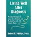 Living Well After Diagnosis: Practical Strategies to Cope, Move Forward, and Reclaim Your Life with Chronic Illness