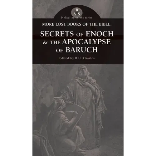 More Lost Books of the Bible: The Secrets of Enoch & the Apocalypse of Baruch