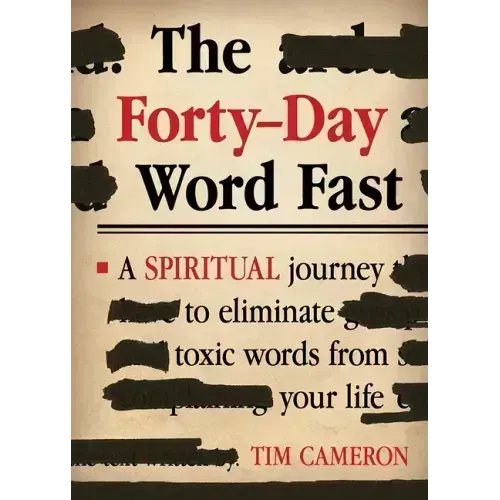 The Forty-Day Word Fast: A Spiritual Journey to Eliminate Toxic Words from Your Life