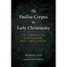 The Pauline Corpus in Early Christianity: Its Formation, Publication, and Circulation