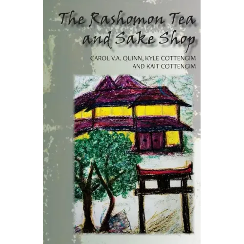 The Rashomon Tea and Sake Shop: A Philosophical Novel about the Nature and Existence of God and the Afterlife