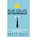Blue Collar Entrepreneur: 9 Principles for Building a Business That Works for You
