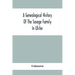 A Genealogical History Of The Savage Family In Ulster; Being A Revision And Enlargement Of Certain Chapters Of "The Savages Of The Ards,"