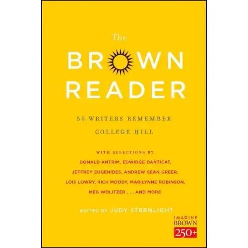 The Brown Reader: 50 Writers Remember College Hill