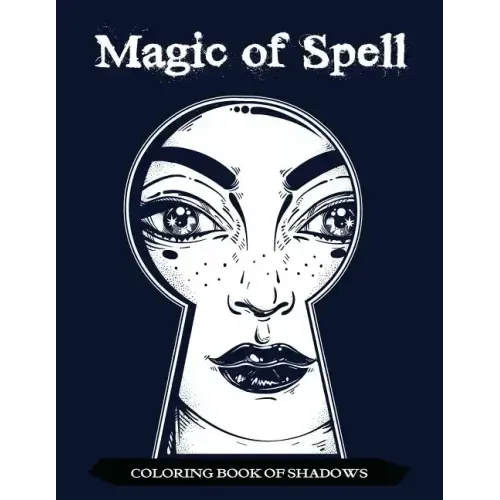 Magic of Spell Coloring Book of Shadows: Women in Black Magic Theme, Power of Spells Relaxation Coloring Book for Adults