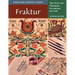 Fraktur: Tips, Tools, and Techniques for Learning the Craft