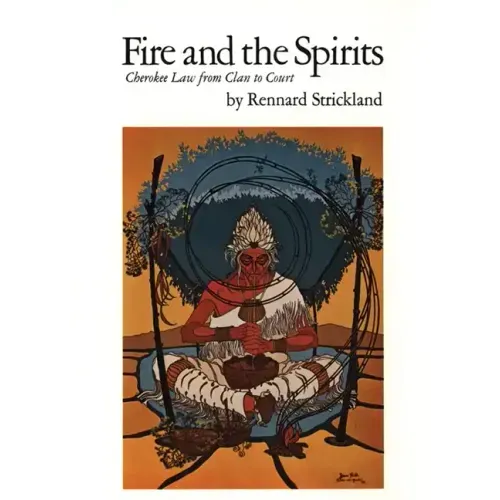 Fire and Spirits: Cherokee Law from Clan to Court
