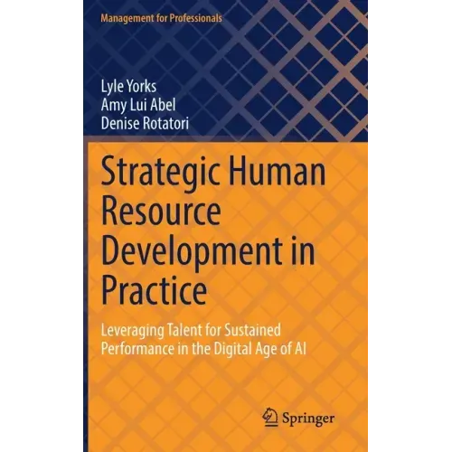 Strategic Human Resource Development in Practice: Leveraging Talent for Sustained Performance in the Digital Age of AI