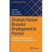 Strategic Human Resource Development in Practice: Leveraging Talent for Sustained Performance in the Digital Age of AI