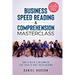 Business Speed Reading & Comprehension Masterclass: How to Never Slow Down or Lose Track of What You're Reading