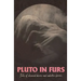 Pluto In Furs: Tales Of Diseased Desires And Seductive Horrors