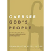 Oversee God's People: Shepherding the Flock Through Administration and Delegation