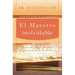 El Maestro Inolvidable: Jesus, el Mayor Formador de Pensadores de la Historia = Unforgettable Teacher = Unforgettable Teacher