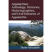 Appalachian Anthology: Histories, Historiographies, and Oral Histories of Appalachia