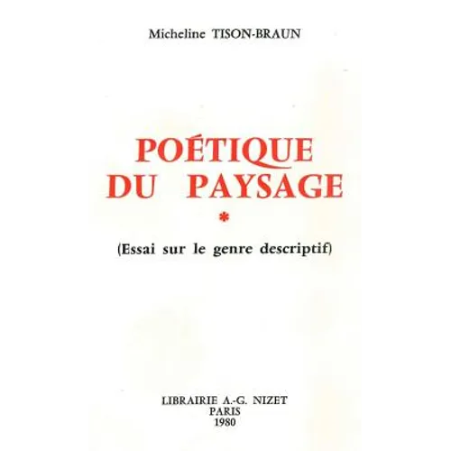 Poetique Du Paysage: Essai Sur Le Genre Descriptif
