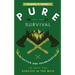 Pure Survival: Tactics and Techniques to Help You Survive in the Wild