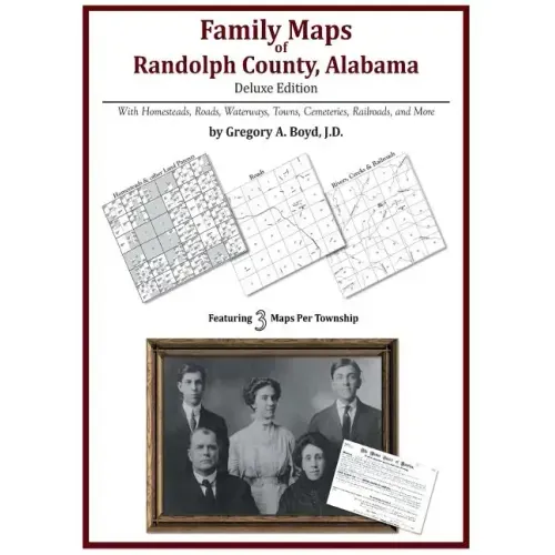 Family Maps of Randolph County, Alabama, Deluxe Edition