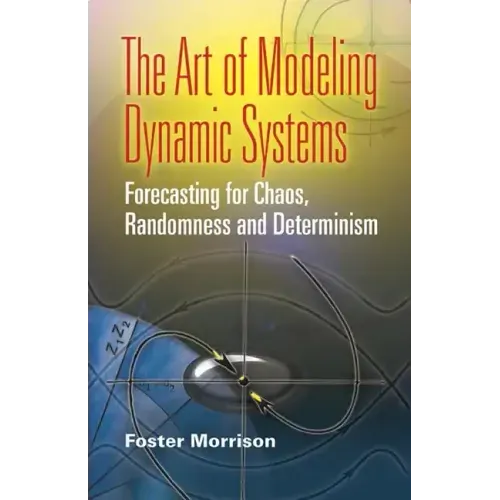 The Art of Modeling Dynamic Systems: Forecasting for Chaos, Randomness, and Determinism