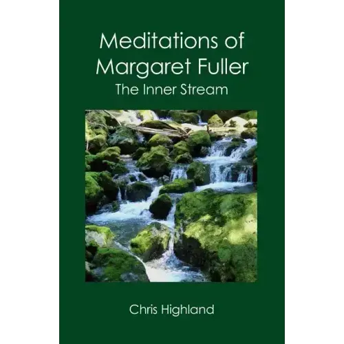 Meditations of Margaret Fuller: The Inner Stream