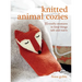 Knitted Animal Cozies: 35 Woolly Creatures to Keep Things Safe and Warm