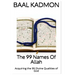 The 99 Names Of Allah: Acquiring the 99 Divine Qualities of God