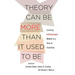 Theory Can Be More Than It Used to Be: Learning Anthropology's Method in a Time of Transition
