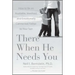 There When He Needs You: How to Be an Available, Involved, and Emotionally Connected Father to Your Son