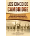 Los Cinco de Cambridge: Una guía fascinante sobre los espías rusos en Gran Bretaña que pasaron información a la Unión Soviética durante la Seg