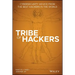 Tribe of Hackers: Cybersecurity Advice from the Best Hackers in the World