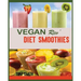 Vegan Rev' Diet Smoothie: The Twenty-Two Vegan Challenge: 50 Healthy and Delicious Vegan Diet Smoothie to Help You Lose Weight and Look Amazing
