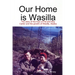 Our Home is Wasilla