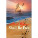 And You Shall Be Free