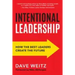 Intentional Leadership: How the Best Leaders Create the Future