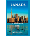 Travel Guide to Canada: A Simplified Guide To Canada