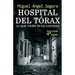 Hospital del Tórax: Lo que nadie te ha contado (4a edición)