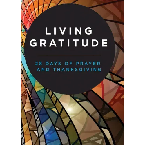 Living Gratitude: 28 Days of Prayer and Thanksgiving
