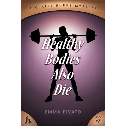Healthy Bodies Also Die: A Claire Burke Mystery