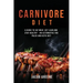 Carnivore Diet: A Guide to Eat Meat, Get Lean, and Stay Healthy an Alternative for Paleo and Keto Diet
