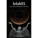 lelahEL: Angelic Magic with the Kabbalistic Angel lelahEL