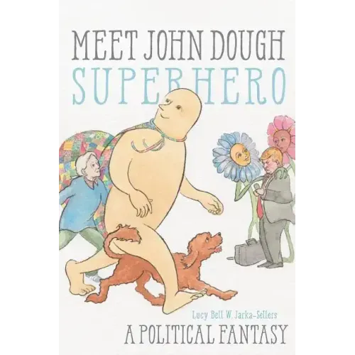 Meet John Dough, Superhero: A Political Fantasy