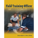 Field Training Officer: Tips and Techniques for Ftos, Preceptors, and Mentors: Tips and Techniques for Ftos, Preceptors, and Mentors