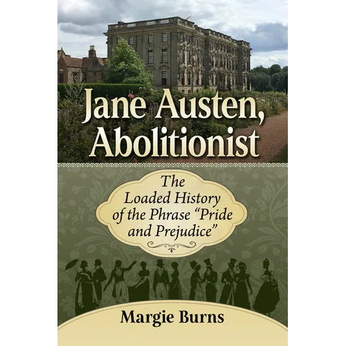 Jane Austen, Abolitionist: The Loaded History of the Phrase "Pride and Prejudice"
