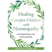 Healing Complex Children with Homeopathy
