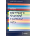 Why We Live in Hierarchies?: A Quantitative Treatise
