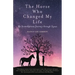 The Horse Who Changed My Life: My Serendipitous Journey through Equus