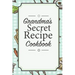 Grandma's Secret Recipe Cookbook: Traditional Family Holiday Gift for Family, Loved Ones and Cherished Friends