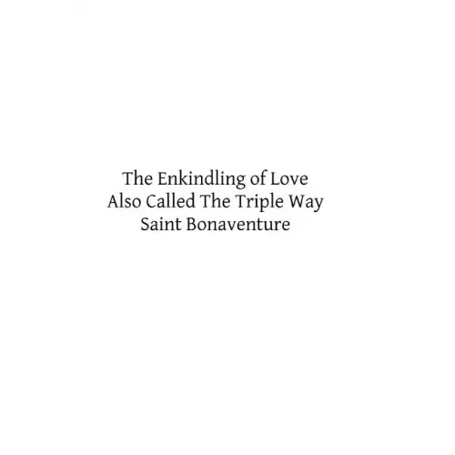 The Enkindling of Love: Also Called The Triple Way
